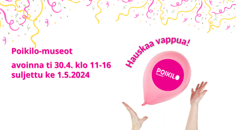 Hauskaa vappua. Vappupallo ja Poikilon aukioloajat.