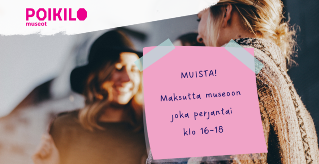 Epäselvä taustakuva kolmesta naisesta ja päällä post it -lappu, jossa teksti: Muista! Maksutta museoon joka perjantai klo 16-18