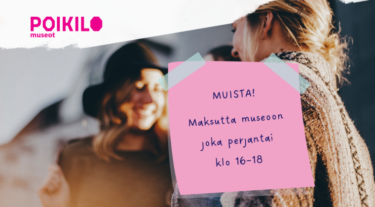 Epäselvä taustakuva kolmesta naisesta ja päällä post it -lappu, jossa teksti: Muista! Maksutta museoon joka perjantai klo 16-18