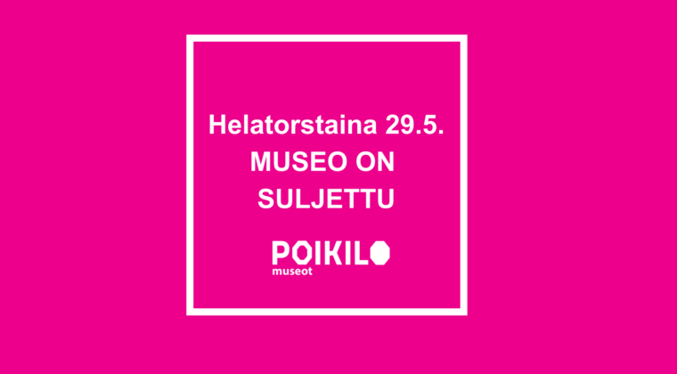 Teksti Helatorstaina museo on suljettu.